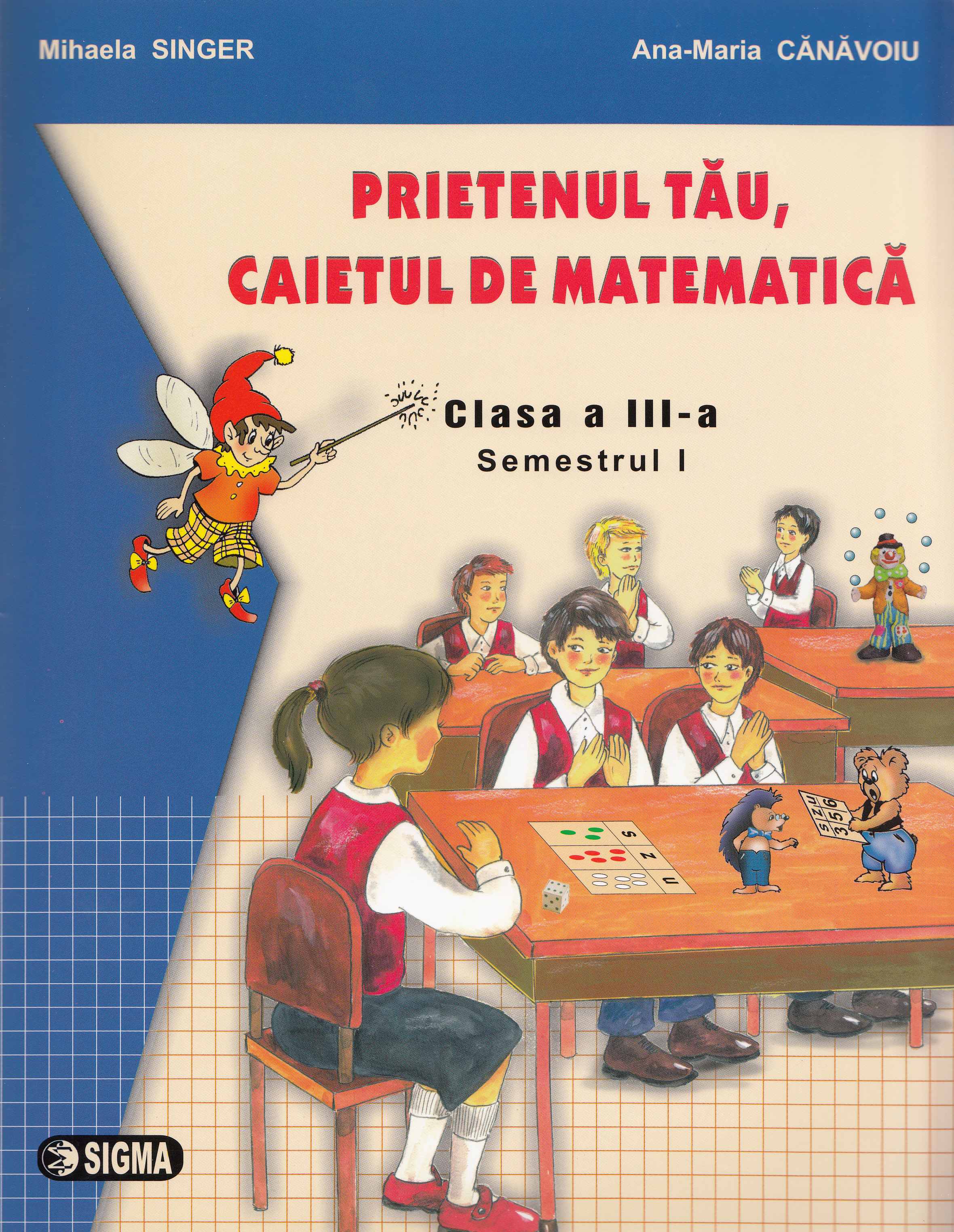 Prietenul tau, Caietul de matematica - Clasa a 3-a. Sem. 1 - Mihaela Singer, Ana-Maria Canavoiu