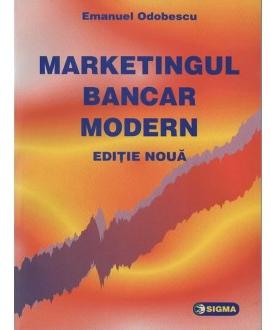 Marketingul bancar modern - Emanuel Odobescu