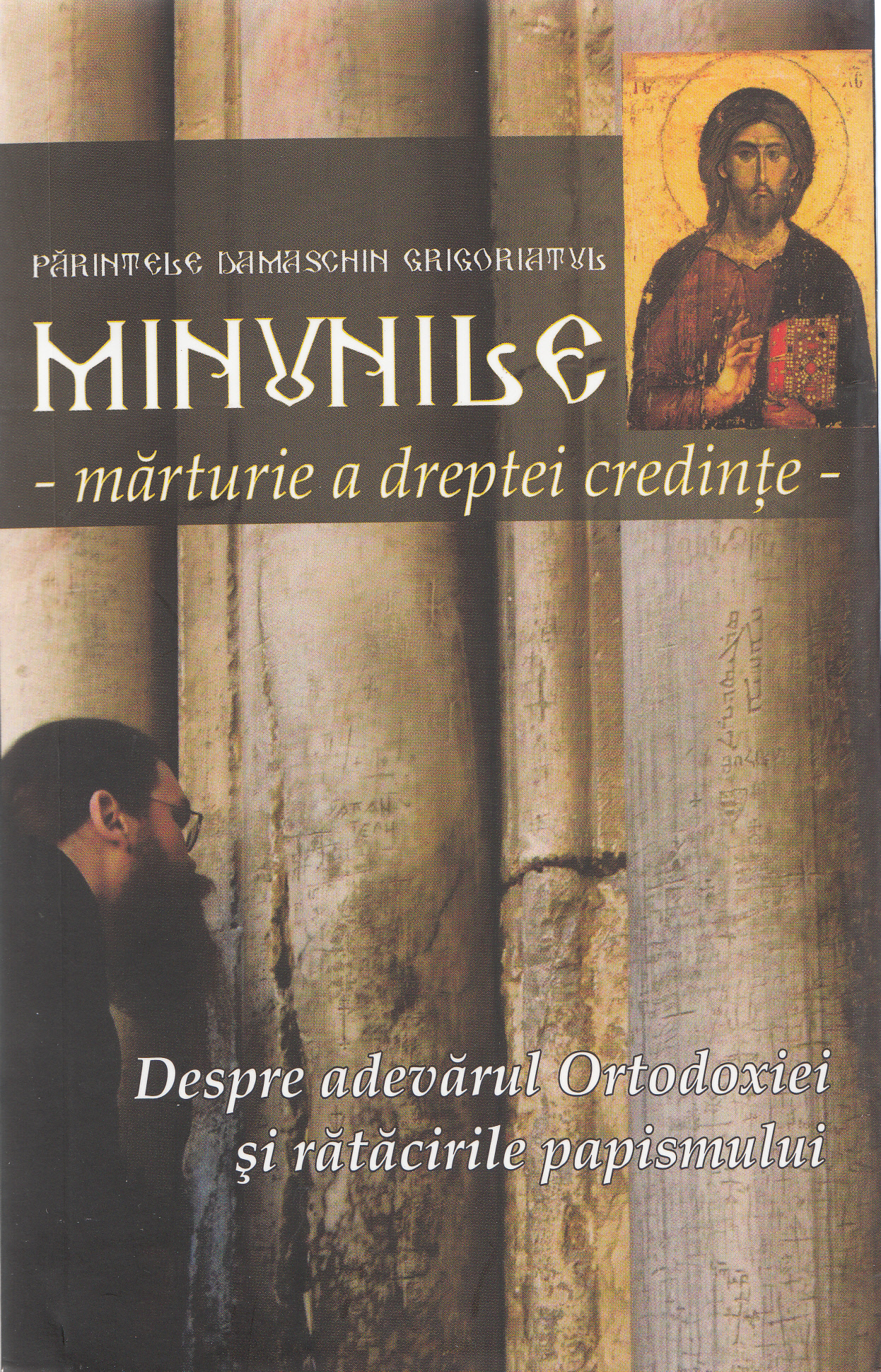 Minunile: marturie a dreptei credinte - Parintele Damaschin Grigoriatul