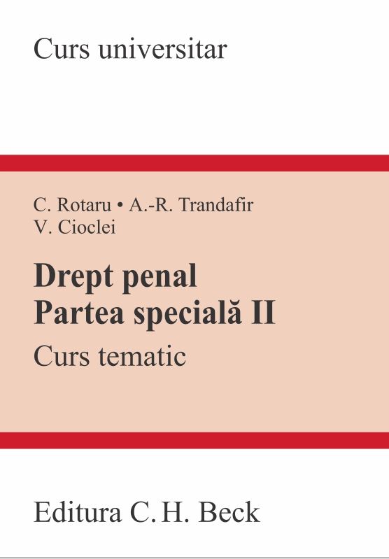 Drept penal. Partea speciala II. Curs tematic - C. Rotaru, A.-R. Trandafir, V. Cioclei