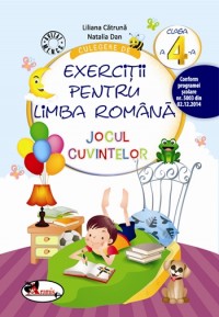 Culegere de exercitii pentru limba romana. Jocul cuvintelor - Clasa 4 - Liliana Catruna
