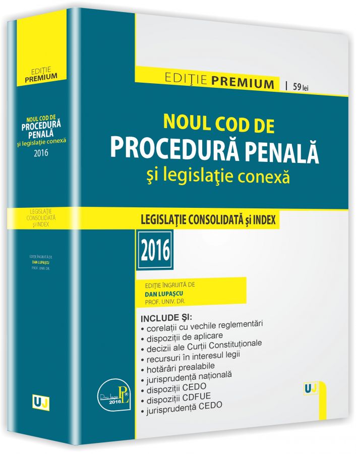 Noul Cod de procedura penala si legislatie conexa. ed. 2016. Editie premium - Dan Lupascu