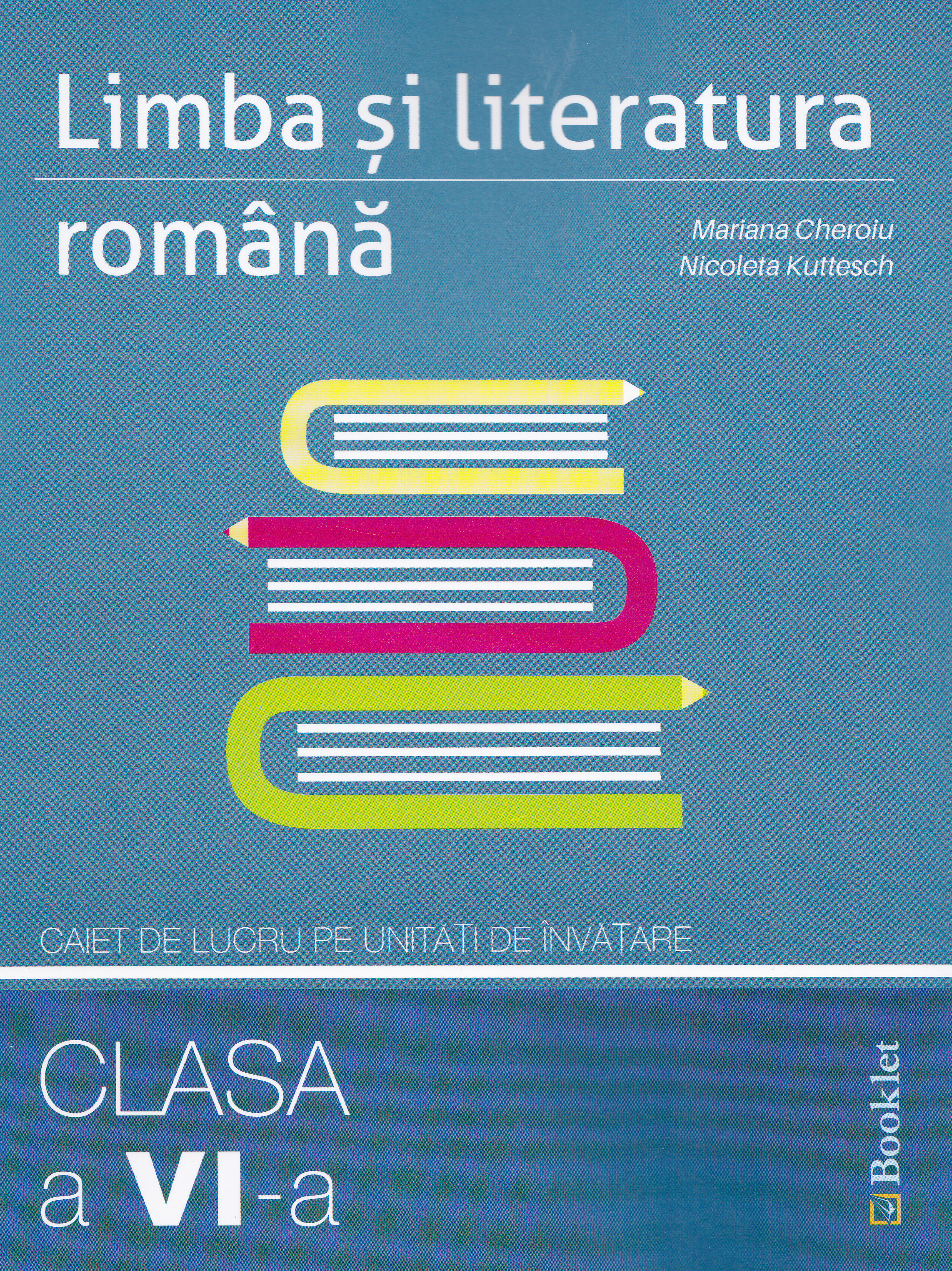 Limba si literatura romana cls 6 caiet pe unitati de invatare - Mariana Cheroiu, Nicoleta Kuttesch