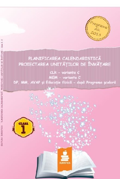 Planificarea calendaristica. Proiectarea unitatilor de invatamant. Varianta C - Clasa a 1-a