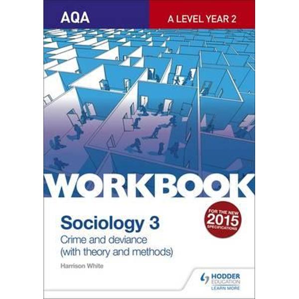 AQA Sociology for A Level Workbook 3: Crime and Deviance wit
