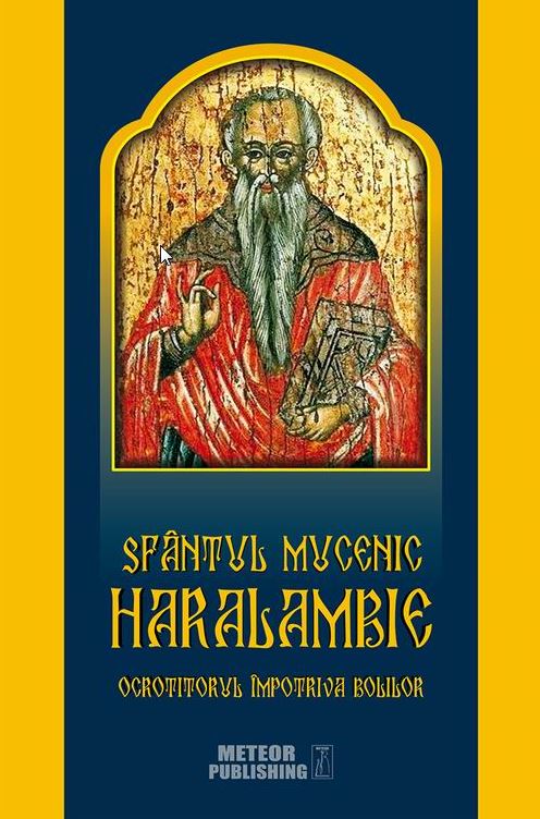 Sfantul Mucenic Haralambie, ocrotitorul impotriva bolilor