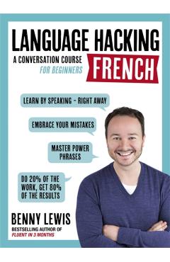 Language Hacking French (Learn How to Speak French - Right A