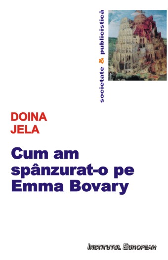 Cum am spanzurat-o pe Emma Bovary - Doina Jela