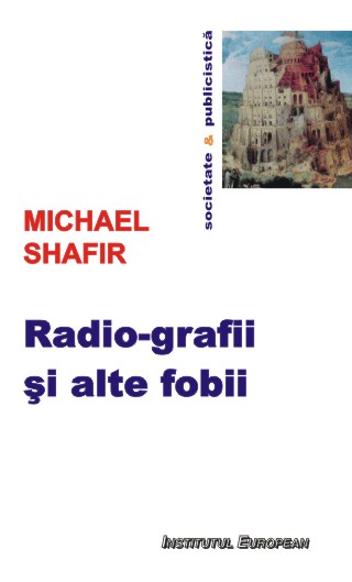 Radio-grafii si alte fobii - Michael Shafir