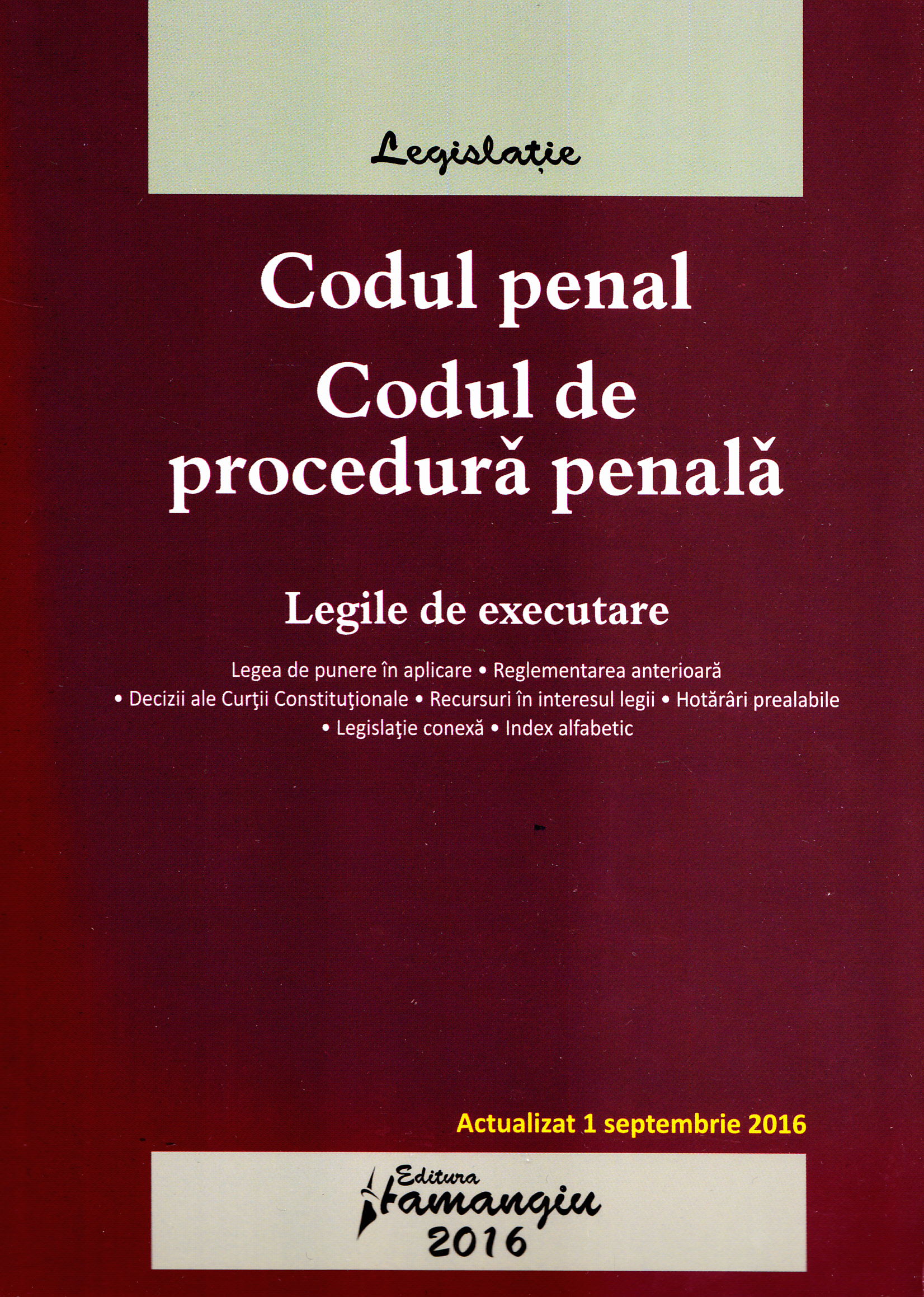 Codul penal. Codul de procedura penala. act. 1 septembrie 2016