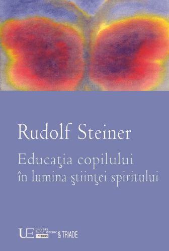 Educatia copilului in lumina stiintei spiritului - Rudolf Steiner
