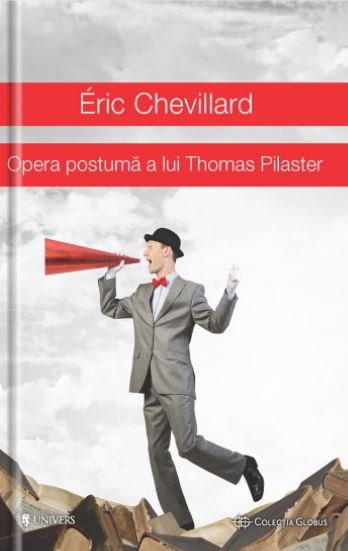 Opera postuma a lui Thomas Pilaster - Eric Chevillard