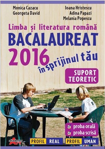 BAC 2016 Limba si literatura romana - Monica Cazacu, Ioana Hristescu