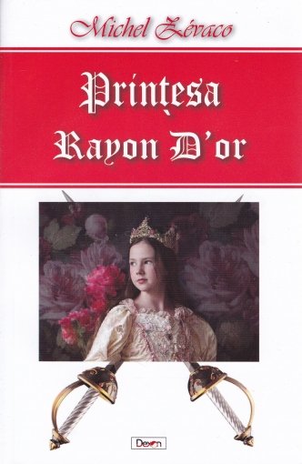 Printesa Rayon D'or - Michel Zevaco