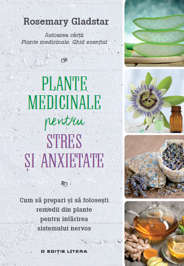 Plante medicinale pentru stres si anxietate - Rosemary Gladstar
