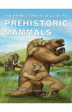 Princeton Field Guide to Prehistoric Mammals