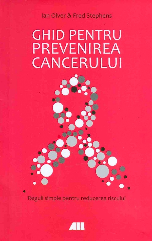 Ghid pentru prevenirea cancerului - Ian Olver, Fred Stephens