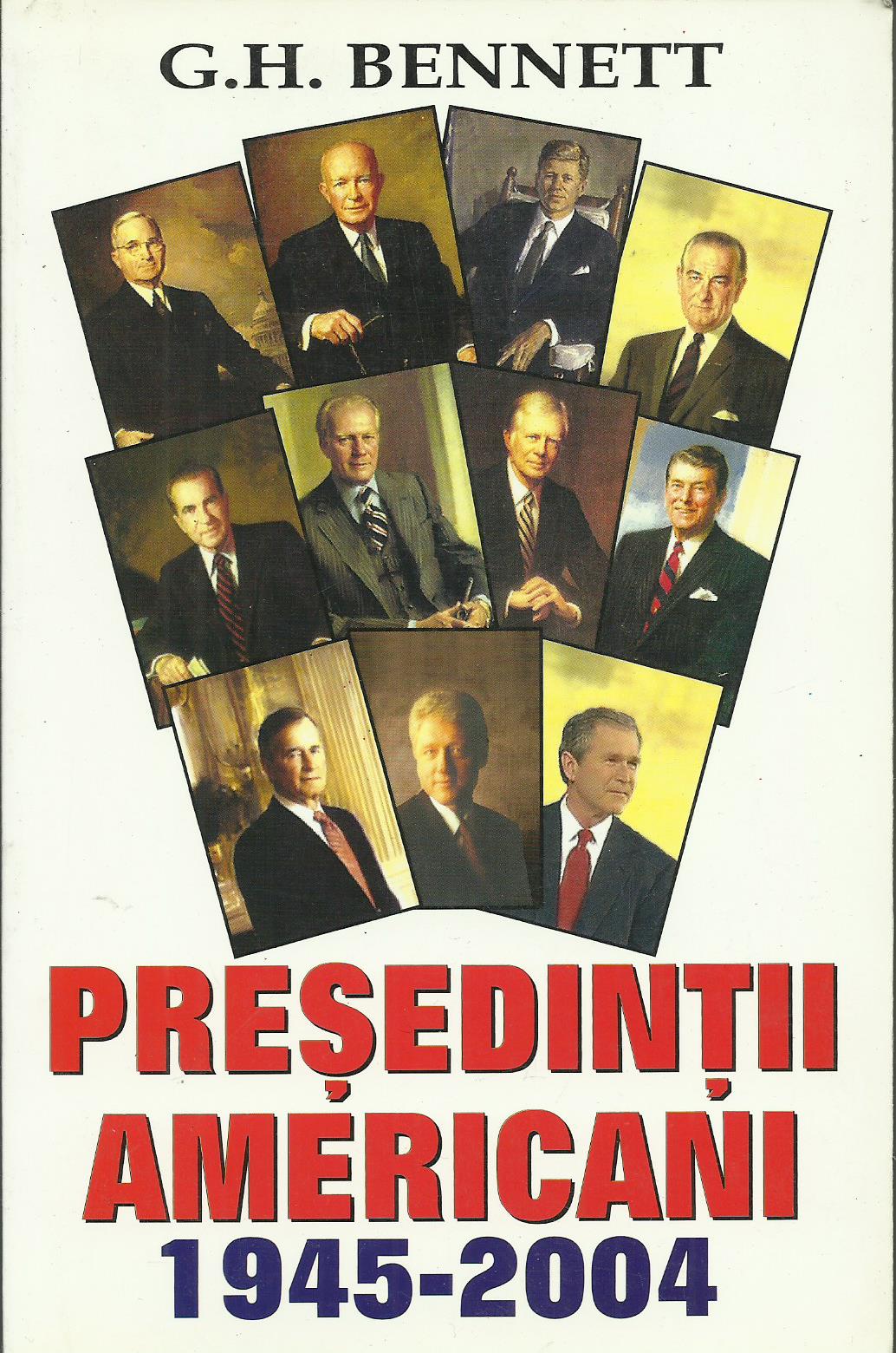 Presedintii americani 1945-2004 - G.H. Bennett