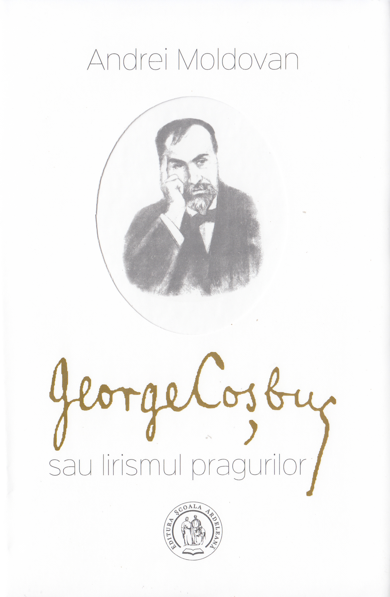 George Cosbuc sau lirismul pragurilor - Andrei Moldovan