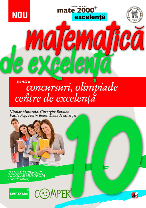 Matematica de excelenta - Clasa 10 - Pentru concursuri, olimpiade si centre de excelenta - Dana Heuberger, Nicolae Musuroia