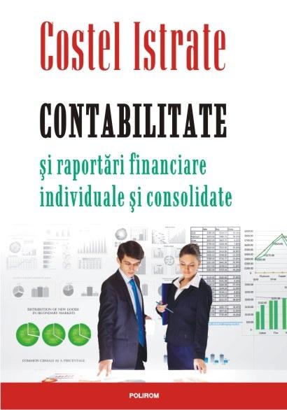 Contabilitate si raportari financiare, individuale si consolidate - Costel Istrate