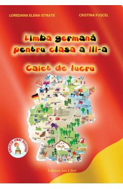 Coperta cărții 'Limba germana - Clasa a 3-a - Caiet de lucru - Loredana Istrate, Cristina Fuscel'