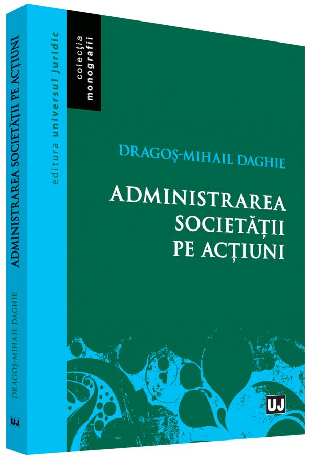Administrarea societatii pe actiuni - Dragos-Mihail Daghie