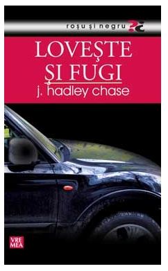 Loveste si fugi - J. Hadley Chase