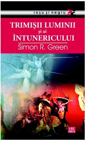 Trimisii Luminii si ai Intunericului - Simon R. Green
