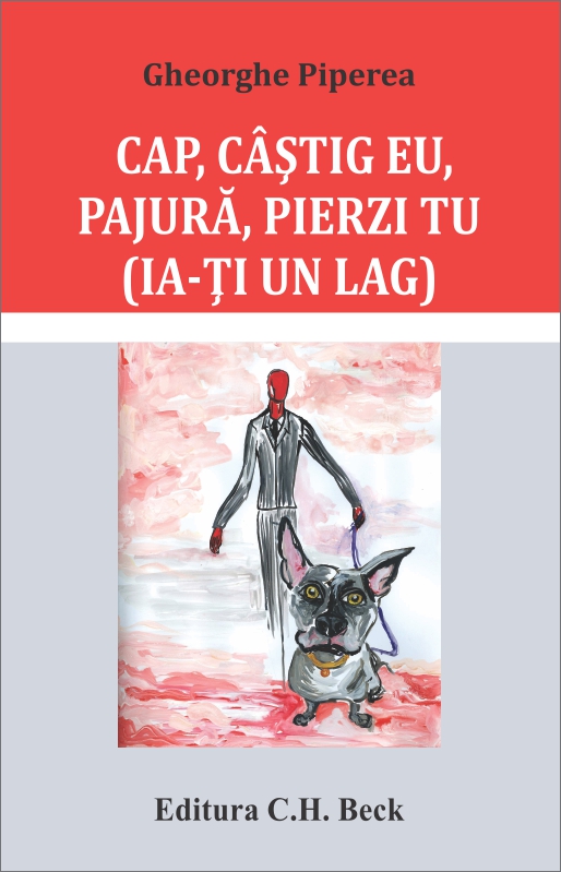 Cap, castig eu, pajura, pierzi tu (ia-ti un lag) - Gheorghe Piperea