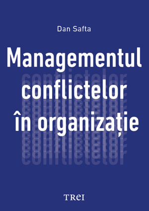 Managementul conflictelor in organizatie - Dan Safta