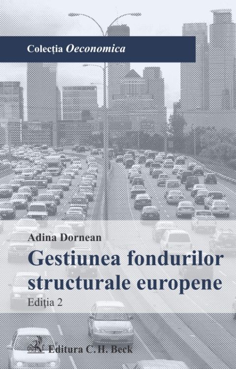 Gestiunea fondurilor structurale europene. Editia 2 - Adina Dornean