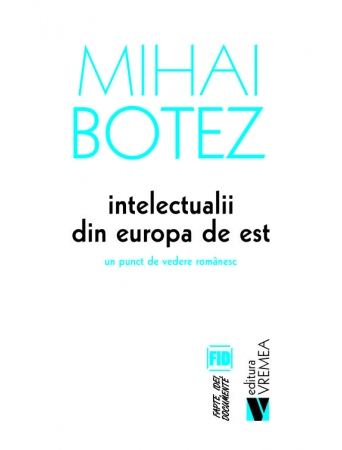 Intelectualii din Europa de Est - Mihai Botez