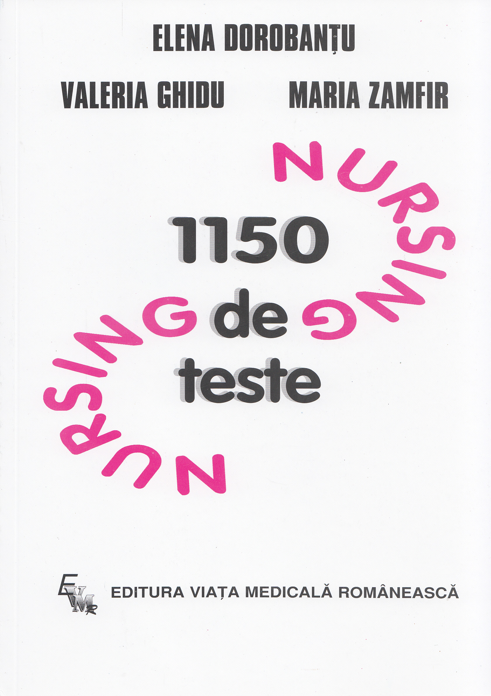 1150 de teste de nursing - Elena Dorobantu, Valeria Ghidu, Maria Zamfir