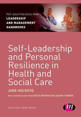 Self-Leadership and Personal Resilience in Health and Social - Jane Holroyd
