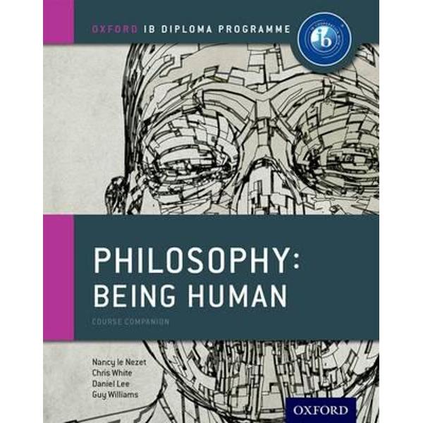 IB Philosophy Being Human Course Book: Oxford IB Diploma Pro