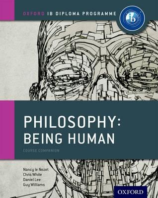 IB Philosophy Being Human Course Book: Oxford IB Diploma Pro