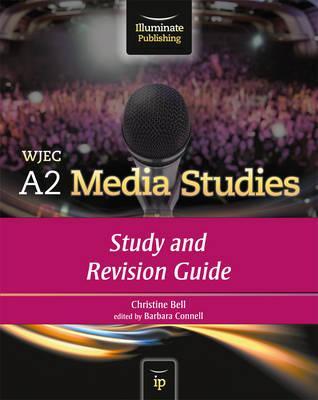 WJEC A2 Media Studies: Study and Revision Guide - Christine Bell