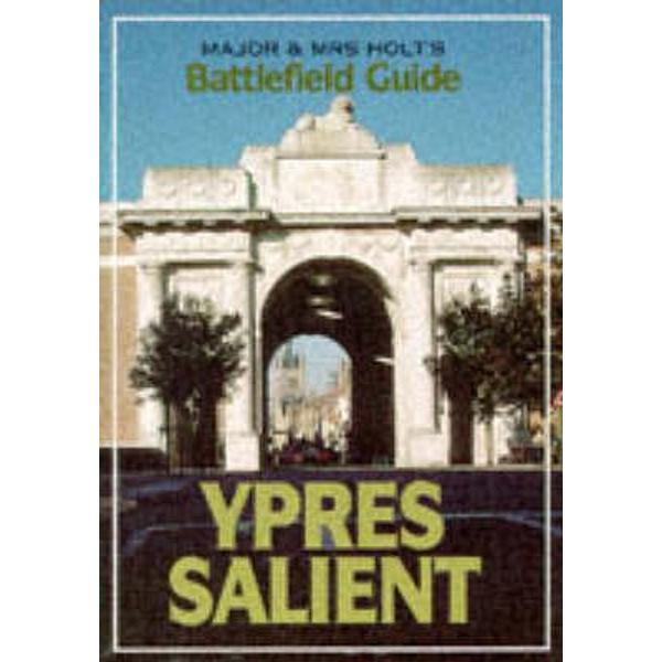 Major and Mrs.Holt's Battlefield Guide to Ypres Salient