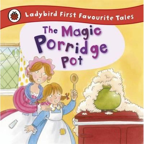 Ladybird First Favourite Tales: The Magic Porridge Pot