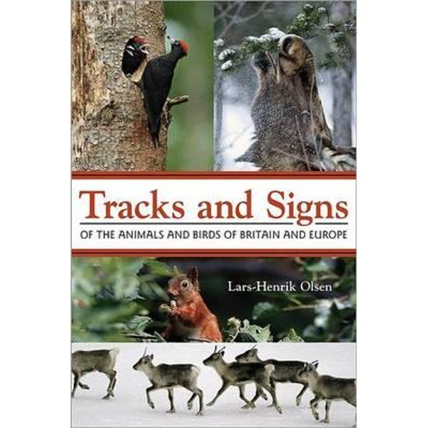 Tracks and Signs of the Animals and Birds of Britain and Eur