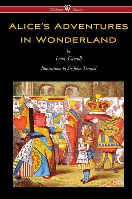 Alice's Adventures in Wonderland (Wisehouse Classics - Origi