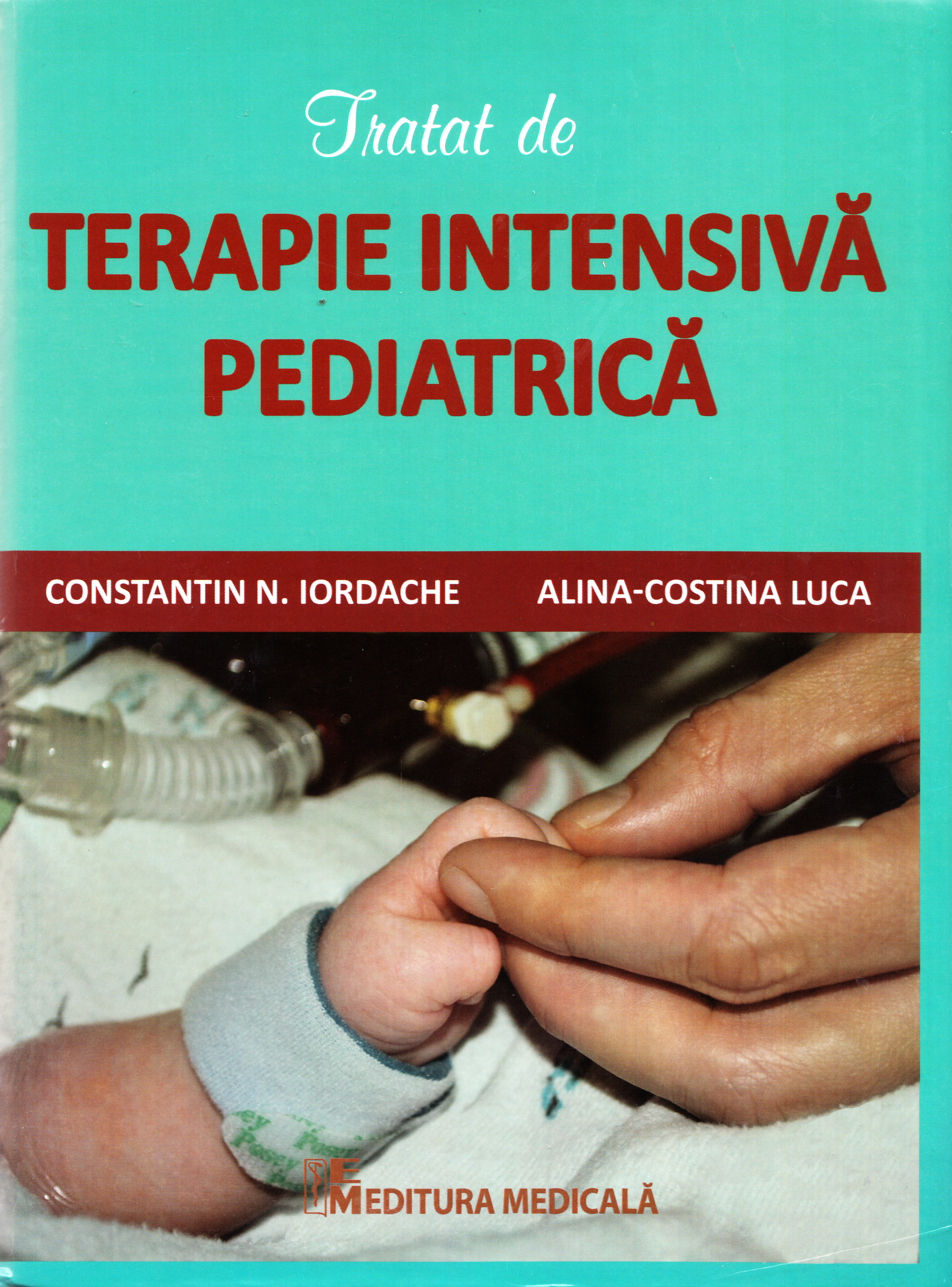 Tratat de terapie intensiva pediatrica - Constatin N. Iordache, Alina-Costina Luca