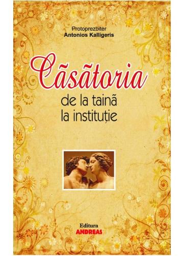 Casatoria, de la taina la institutie - Antonios Kalligeris