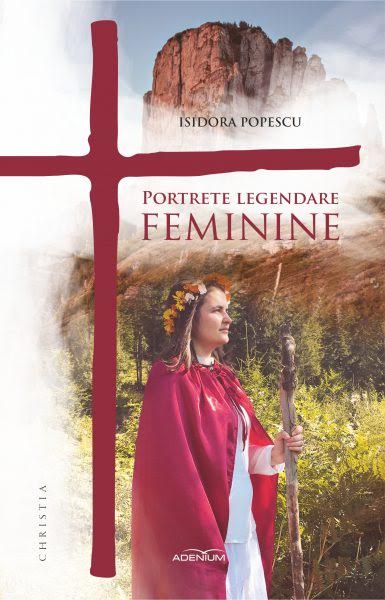 Portrete legendare feminine - Isidora Popescu