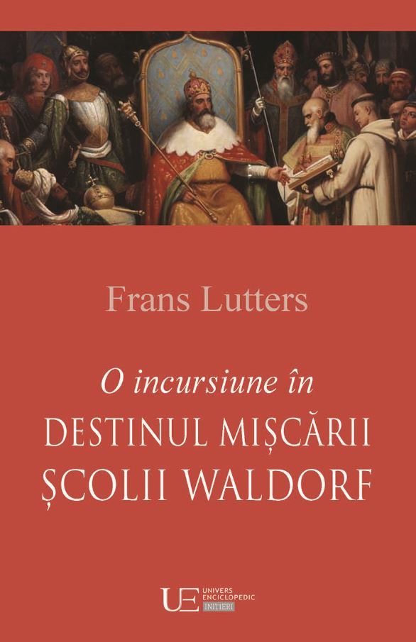 O incursiune in destinul miscarii Scolii Waldorf - Frans Lutters