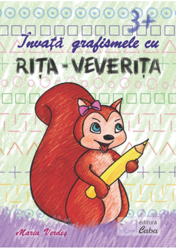 Invata grafismele cu Rita-Veverita 3 Ani + - Maria Verdes