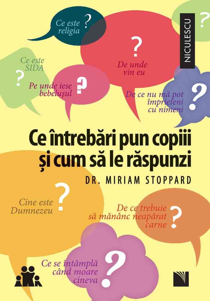 Ce intrebari pun copiii si cum sa le raspunzi - Miriam Stoppard