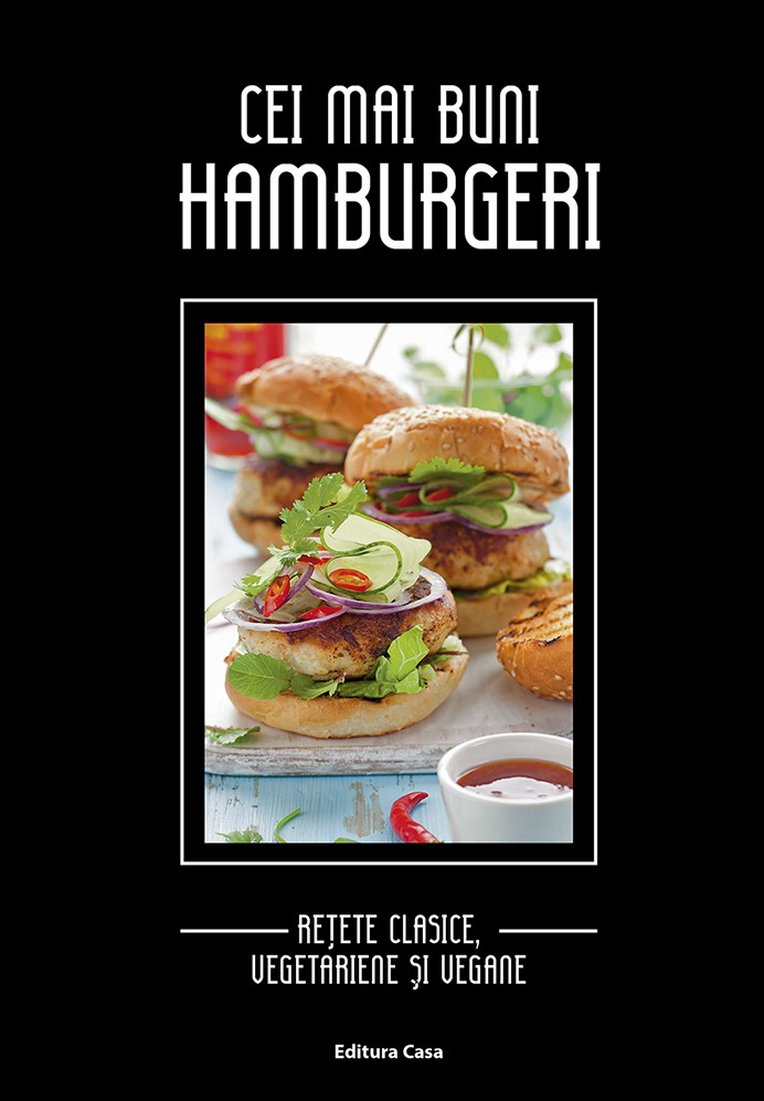 Cei mai buni hamburgeri: retete clasice, vegetariene si vegane - Iris Ottinger