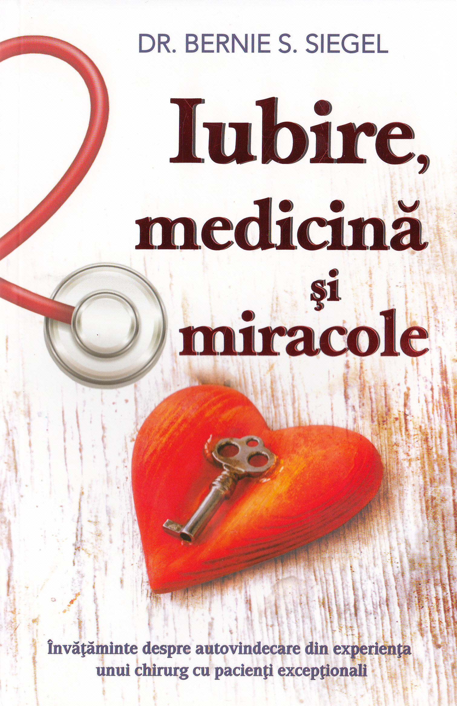 Iubire, medicina si miracole - Bernie S. Siegel